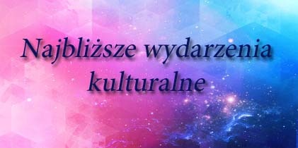 Najbliższe wydarzenia kulturalne w naszej gminie