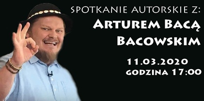 Spotkanie autorskie z Arturem Bacą Bacowskim