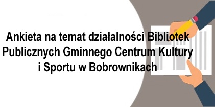 Ankieta na temat działalności Bibliotek Publicznych Gminnego Centrum Kultury i Sportu w Bobrownikach